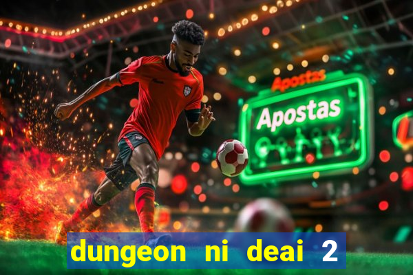 dungeon ni deai 2 temporada dublado data de lançamento